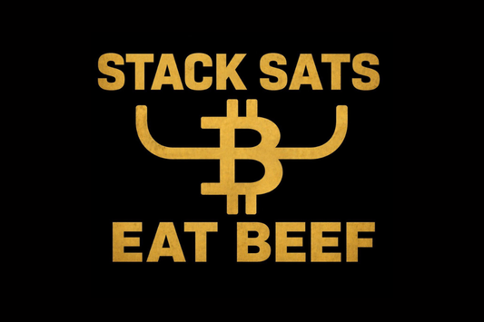 Stack Sats. Eat Beef.