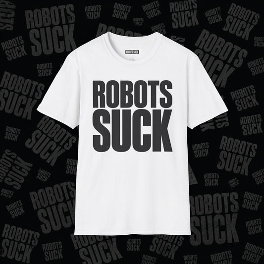 Robots Suck T-Shirt — Bold Anti-Tech Graphic Tee