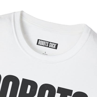 Robots Suck T-Shirt — Bold Anti-Tech Graphic Tee